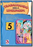 Trabalhando com a linguagem - 5 serie - quinteto - Ftd