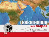 Trabalhando com Mapas - O Mundo Subdesenvolvido - Ática