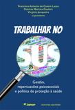 Trabalhar no SUS: gestão, repercussões psicossociais e política de proteção à saúde - Hucitec