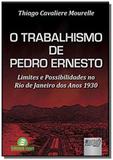 Trabalhismo de pedro ernesto, o - limites e possib - Jurua