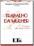 Trabalho da Mulher - Homenagem a Alice Monteiro de Barros - Ltr editora