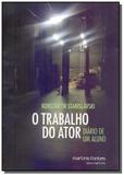Trabalho do ator, o : diario de um aluno - Martins fontes