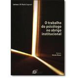 Trabalho Do Psicologo No Abrigo Institucional, O / Cagnani - Zagodoni ed