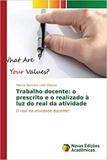 Trabalho docente: o prescrito e o realizado à luz do real da - Novas edicoes academicas