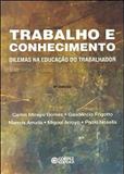 Trabalho e conhecimento - dilemas na educação do trabalhador