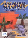 Trabalhos Manuais - Com tubos de papelão - Vida nova