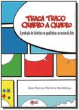 Traca traco quadro a quadro: producao de historias - Com arte editora - bh