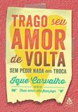 Trago seu amor de volta sem pedir nada em troca