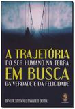 Trajetória do Ser Humano na Terra - Madras editora