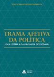Trama Afetiva da Politica - Editora prismas