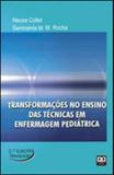 Transformaçoes no ensino das tecnicas em enfermagem pediatrica - Ab editora