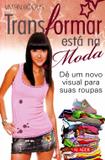 Transformar Esta Na Moda - Alaude