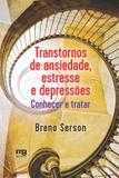 Transtornos de ansiedade, estresse e depressões - conhecer e tratar