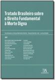 Tratado Brasileiro Sobre o Direito Fundamental à Morte Digna - 01Ed/17 - Almedina
