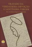 Tratado da verdadeira devocao a santissima virgem - Editora cléofas
