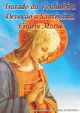 Tratado da verdadeira devoção à santíssima virgem maria - Editora pe. rodrigo maria