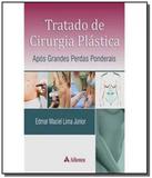 Tratado de cirurgia plastica: apos grandes perdas - Atheneu