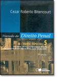 TRATADO DE DIREITO PENAL 5 - PARTE ESPECIAL - DOS CRIMES CONTRA A ADMINISTRACAO PUBLICA - 3ª EDICAO - Saraiva juridica