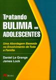 Tratando bulimia em adolescentes - uma abordagem baseada no envolvimento de toda a familia - M books