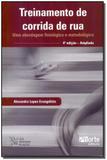 Treinamento de Corrida de Rua - Phorte editora ltda