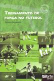 Treinamento de Força no Futebol - Acompanha DVD - Phorte