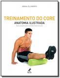 Treinamento do core anatomia ilustrada: guia compl - Manole