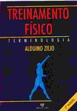 Treinamento Físico: Terminologia - Alduino Zilio - Editora da ULBRA - Not defined