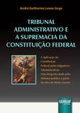 Tribunal Administrativo e a Supremacia da Constituição Federal - Juruá