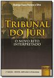 Tribunal do juri - o novo rito interpretado - Jurua