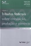 Tributos Fed.Sobre Cir.,Prod.E Comercio-Vol.02 - Fgv