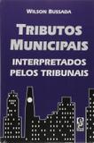 Tributos Municipais - Interpretados Pelos Tribunais - Edipro