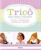 Trico para bebes e criancas - Publifolha editora