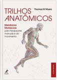 Trilhos anatômicos - Meridianos miofasciais para terapeutas manuais e do movimento