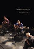 Trio Madeira Brasil - Ao Vivo em Copacabana - DVD - Som livre