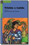 Tristao e isolda - colecao reencontro literatura - Scipione