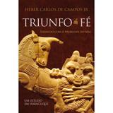 Triunfo da Fé - Heber De Campos Jr. - 9788581320335