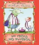 Troll No Futebol, Um - Farol (dcl)