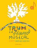 Trum e o Passaro Musical - Cereja editora