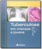 Tuberculose em criancas e jovens - Atheneu