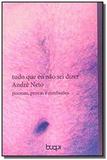 Tudo que eu nao sei dizer: poemas, provas e confis - Buqui