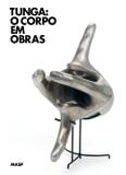Tunga : O corpo em obras