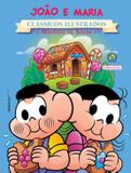 Turma da Mônica Clássicos Ilustrados - João e Maria - Girassol