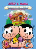 Turma da Mônica - clássicos Ilustrados novo - João e Maria