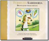 Turma Da Sabedoria - Bruno Quer Tomar Sorvete - Fundamento