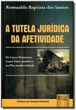 Tutela juridica da afetividade, a - os lacos human - Jurua