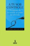 Tv sob controle, a - Summus editorial