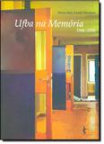 Ufba na Memória 1946-2006 - Edufba