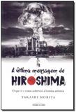 Ultima Mensagem De Hiroshima, A - Universo dos livros
