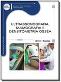 Ultrassonografia, mamografia e densitometria ossea - Editora erica ltda