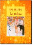 Um brinde as maes - Vergara riba editoras ltda